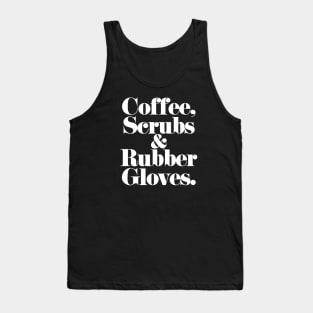 Coffee, Scrubs, & Rubber Gloves. (white) Tank Top